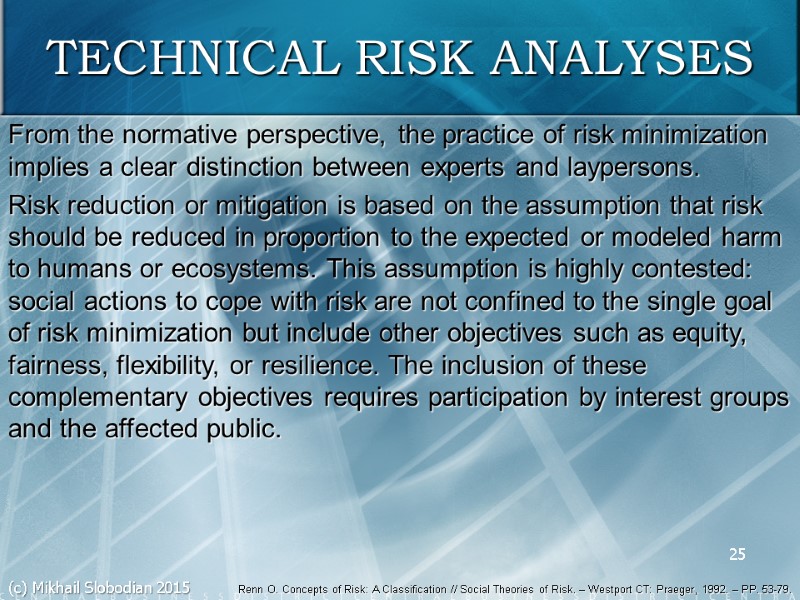 25 TECHNICAL RISK ANALYSES From the normative perspective, the practice of risk minimization implies